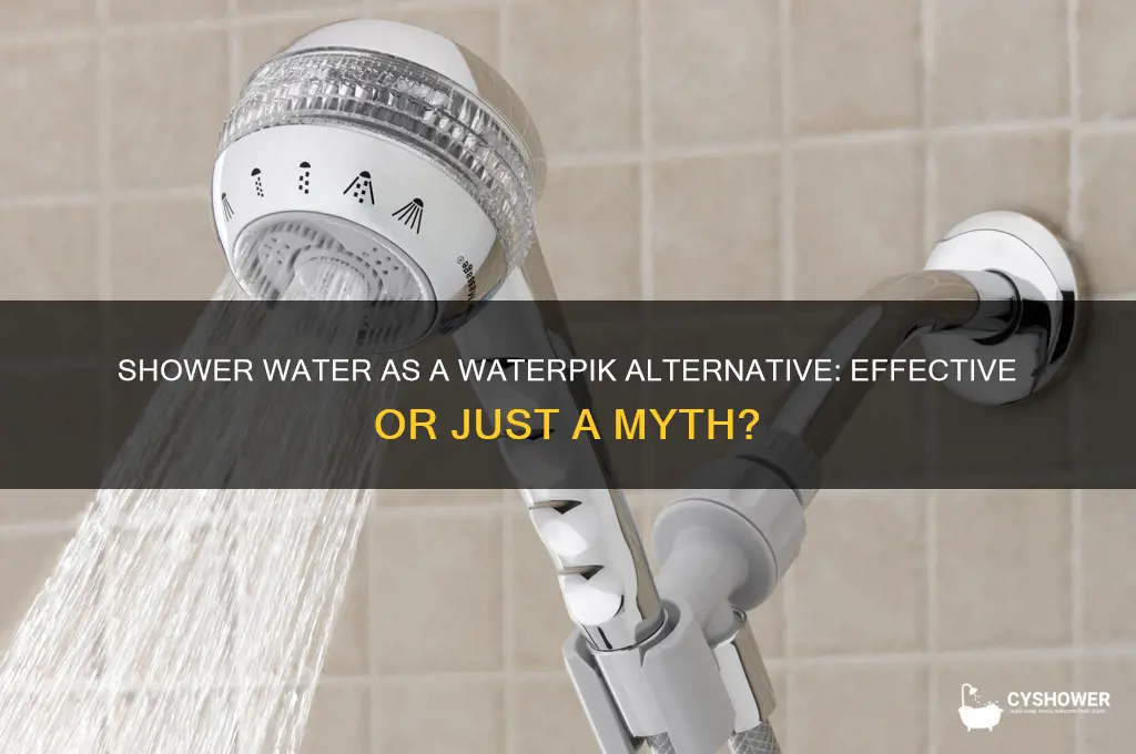 can shower water be a makeshift waterpik