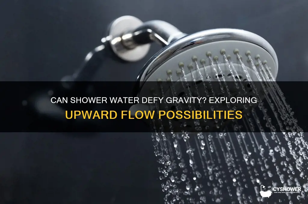 can shower water run upward