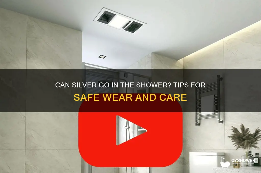 can silver go in the shower