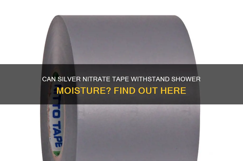 can silver nitrate tape get wet in the shower