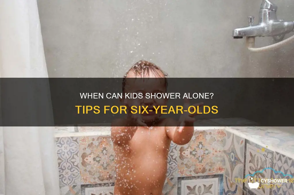 can six year olds take a shower by themselves