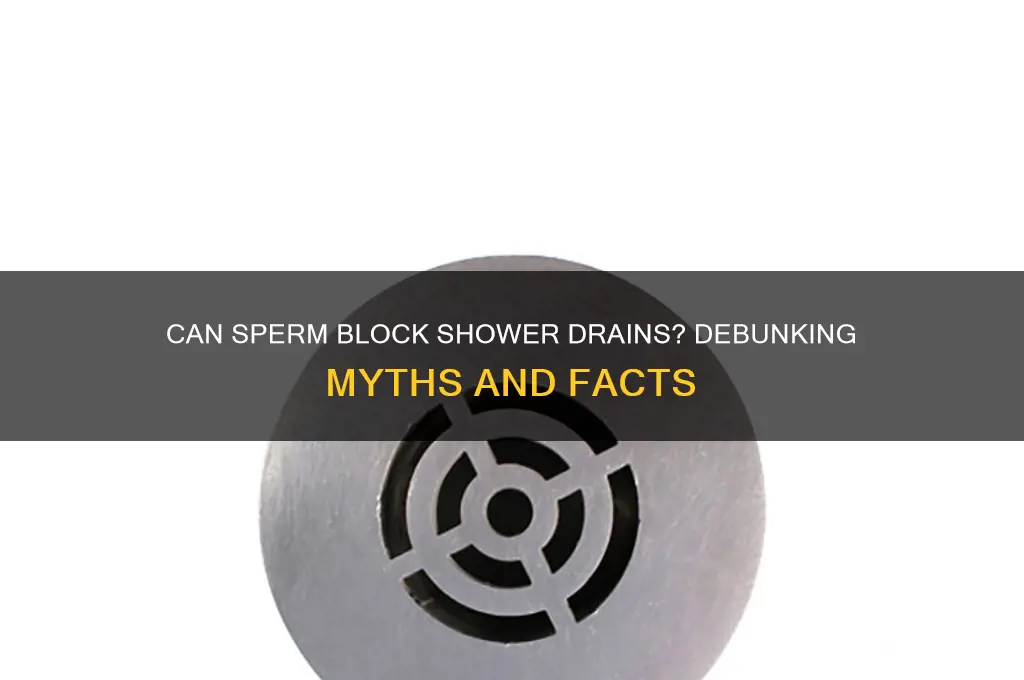 can sperm block shower drain