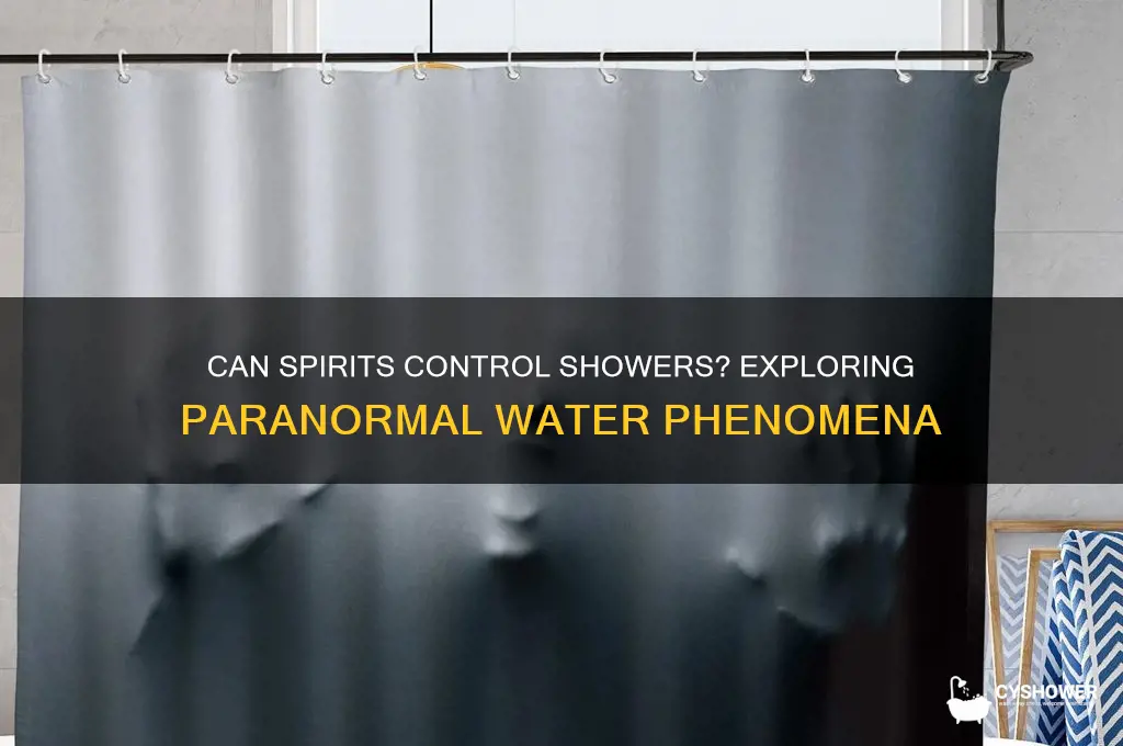 can spirits make water come out of the shower head