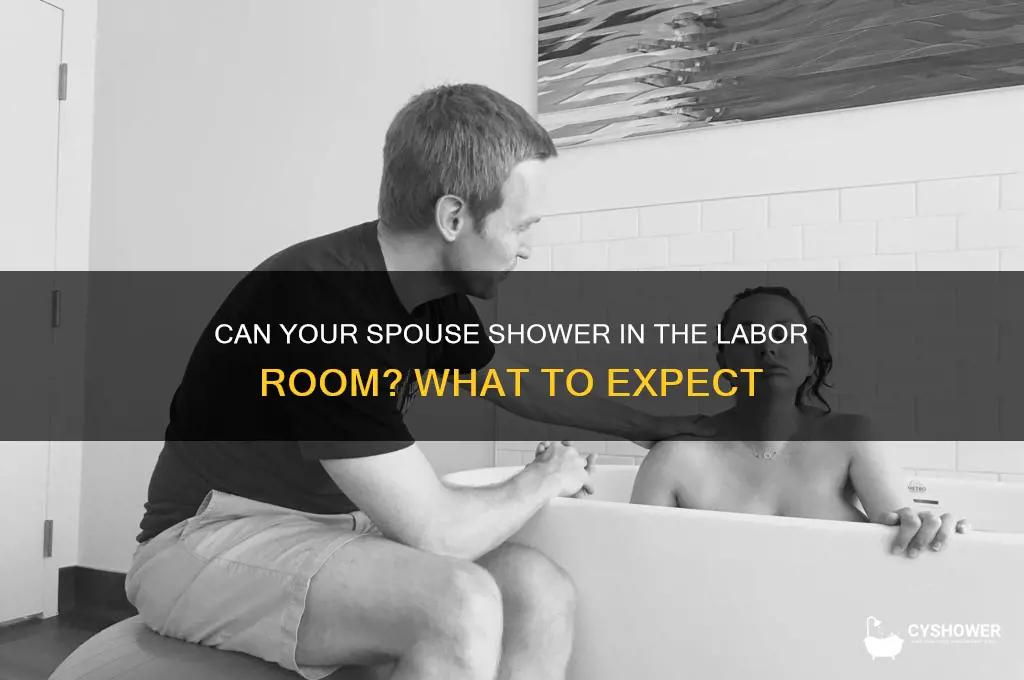can spouse shower in labor room