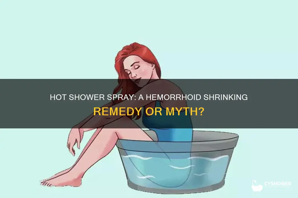 can spraying hot shower water on hemorrhoids help shrink them