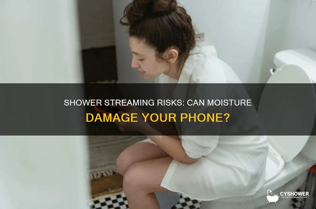 can stream from the shower harm your phone