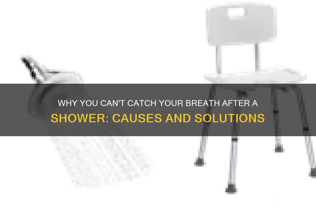can t catch breath after shower