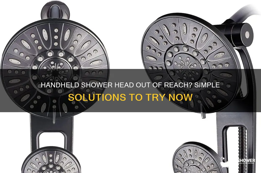 can t reach hand held shower head