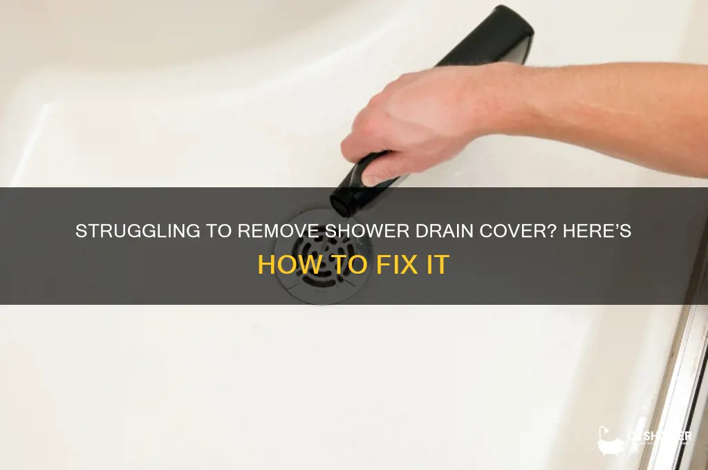 can t remove shower drain cover