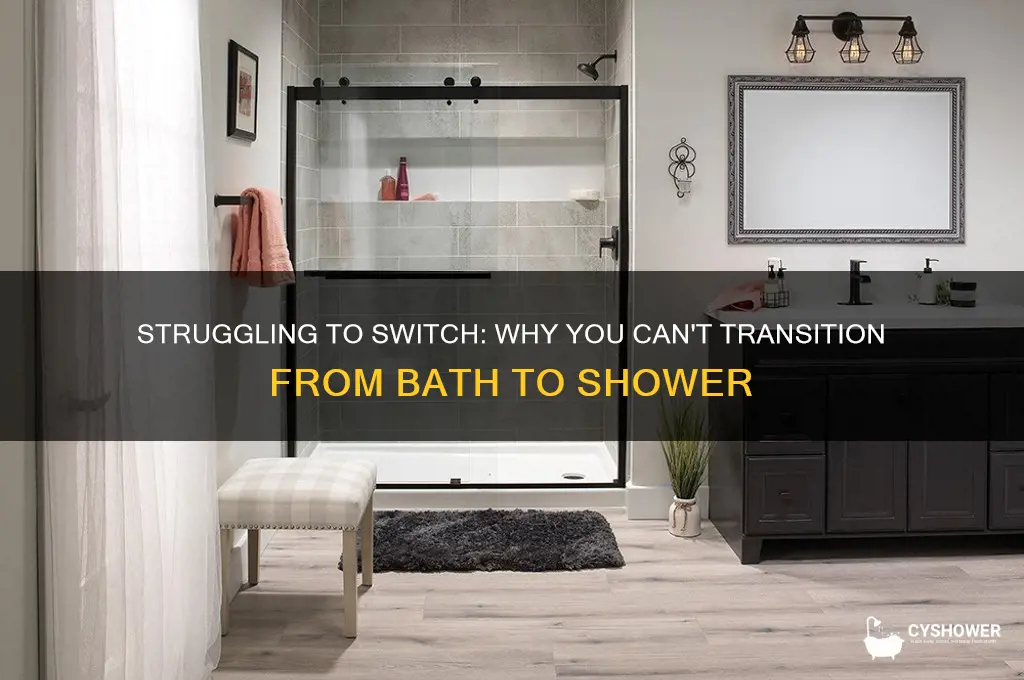 can t switch from bath to shower