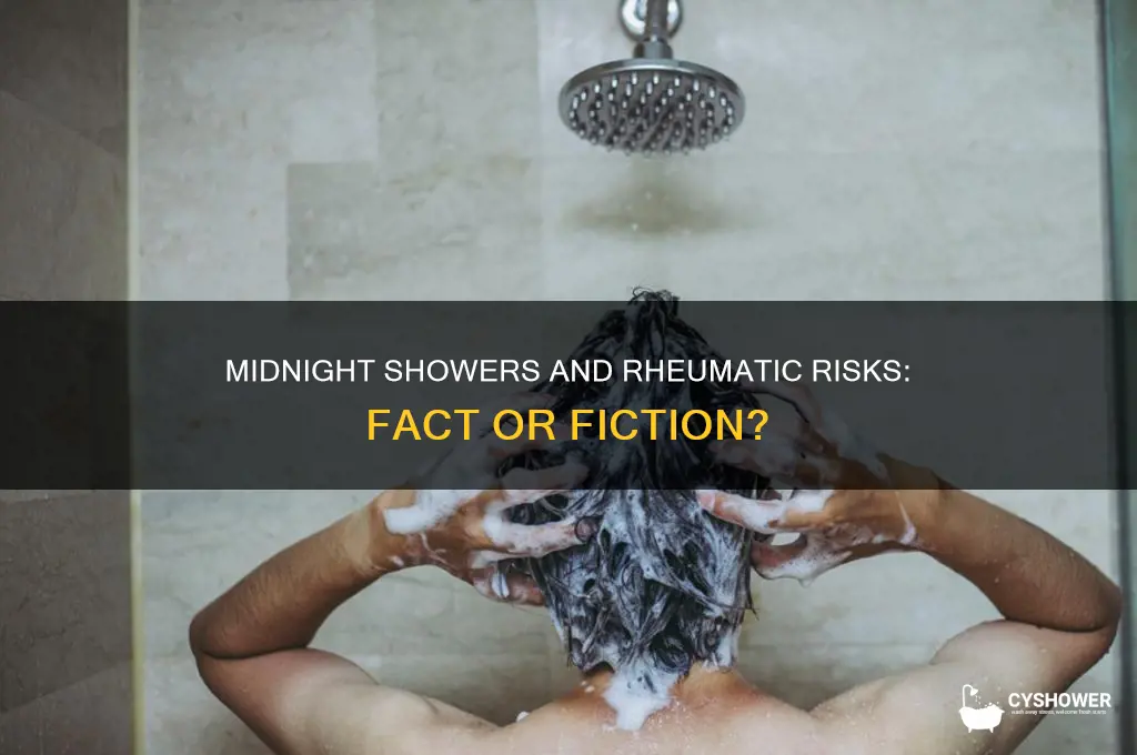 can take a shower midnight can cause rheumatic