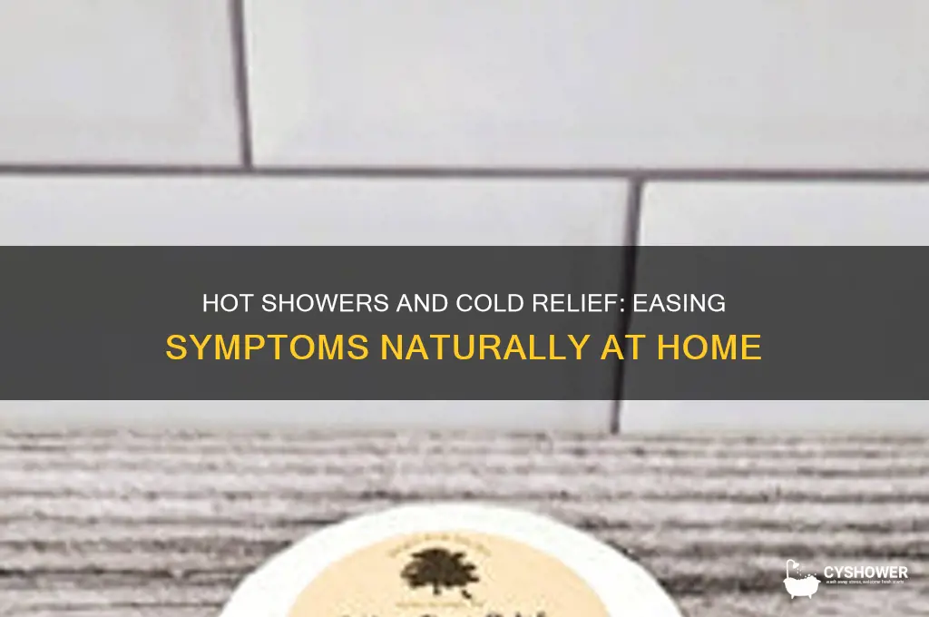 can taking a hot shower help with a cold
