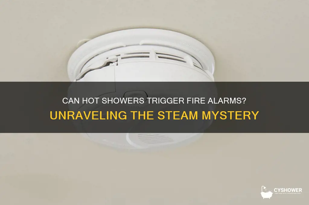 can taking a hot shower set of fire alarm