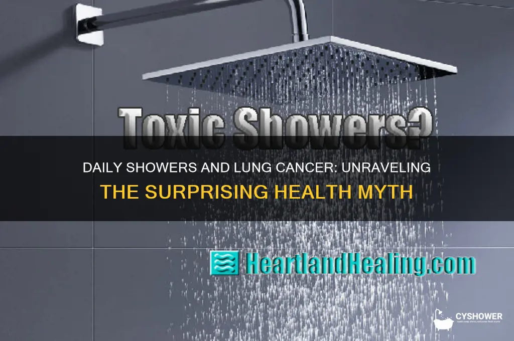can taking a shower everyday cause lung cancer