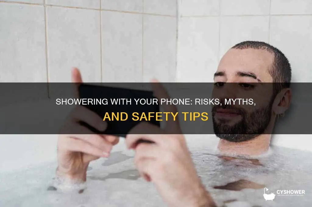 can taking your phone in the shower