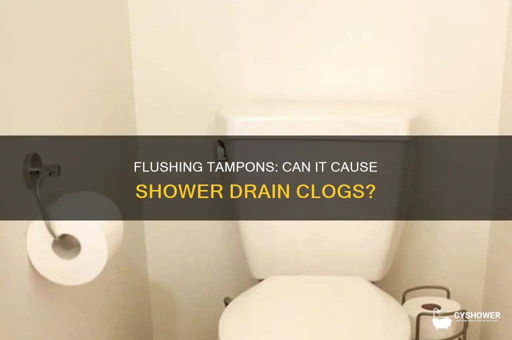 can tampons flushed down toilet plug shower