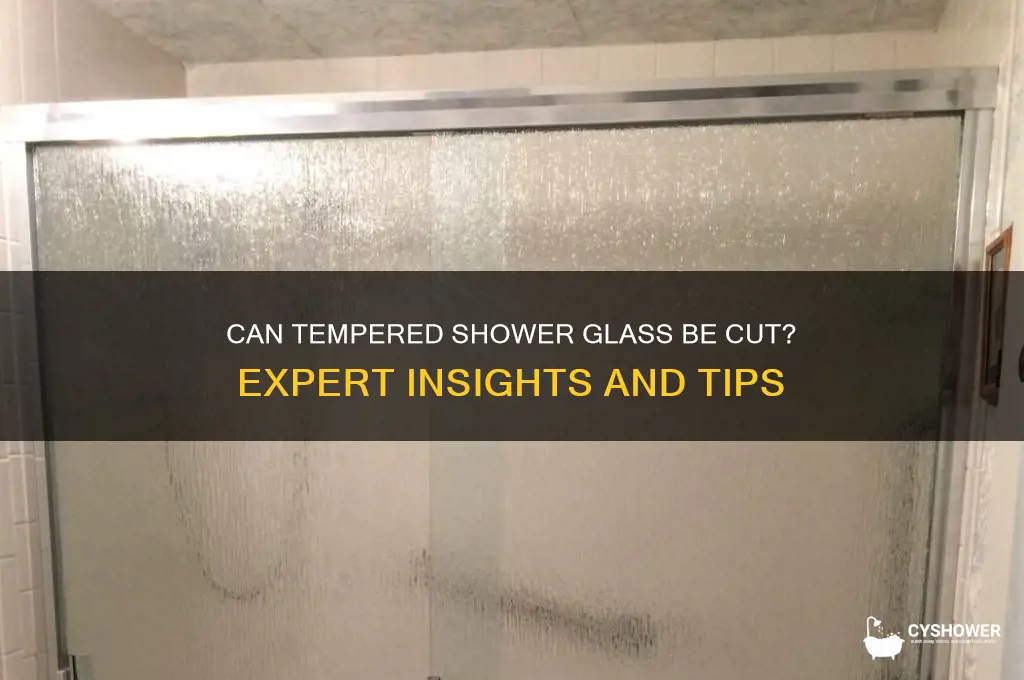 can tempered shower glass be cut