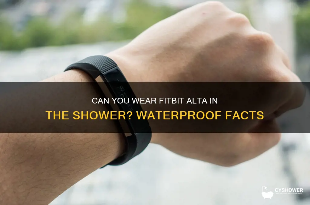 can the fitbit alta be worn in the shower