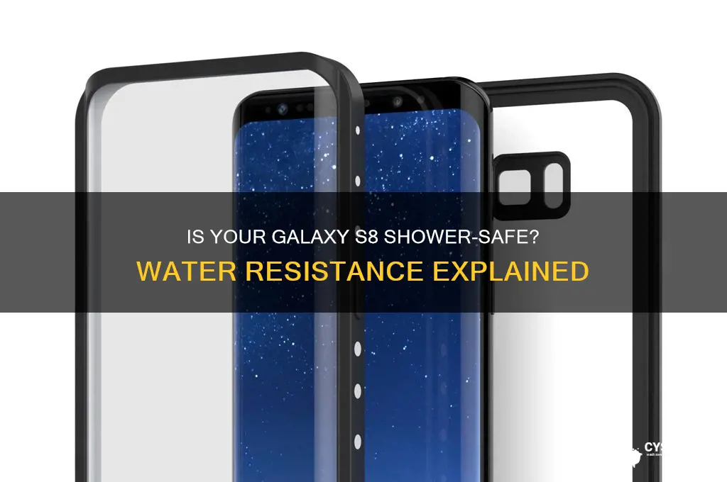 can the galaxy s8 go in the shower