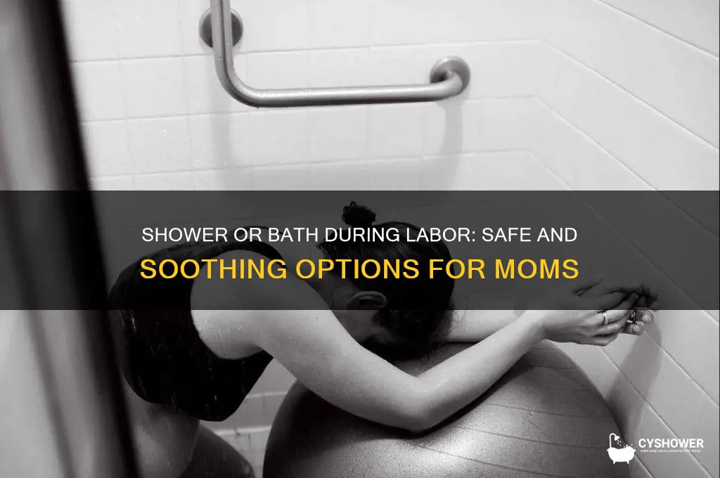 can the mother take a shower or bath during labor