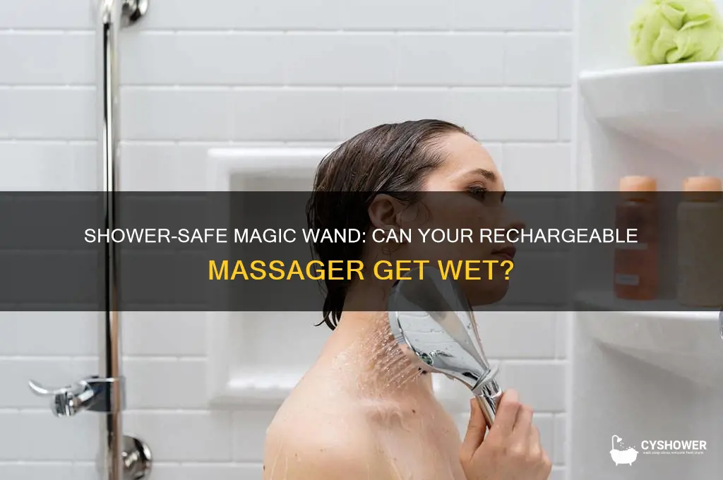 can the rechargable magic wand go into shower