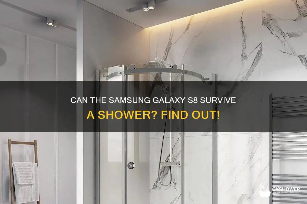can the s8 endure a shower