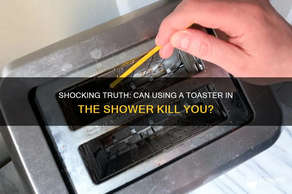 can toaster in shower electrocute you