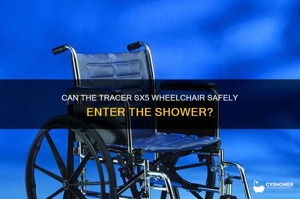 can tracer sx5 wheelchair go in shower