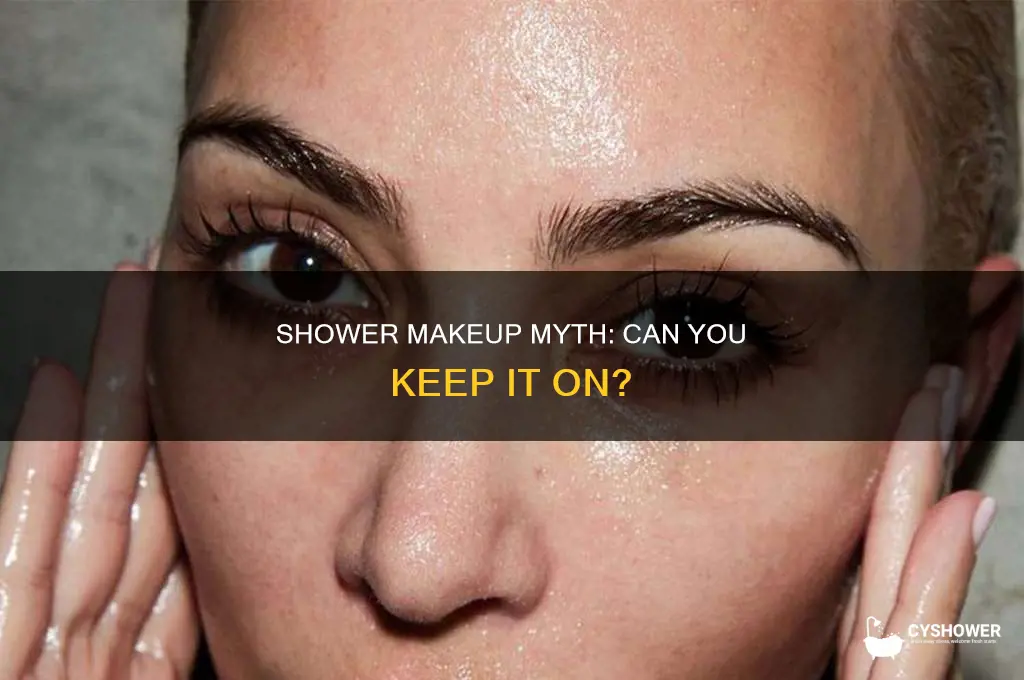 can u keep makeup on in the shower