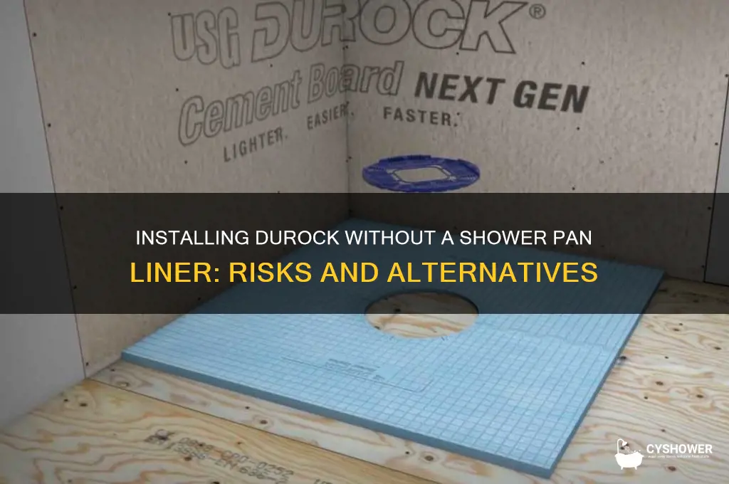 can u put durocks without shower pan liner
