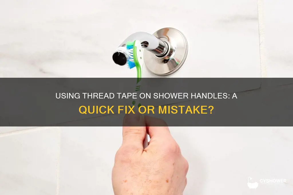 can u put thread tape on shower handles