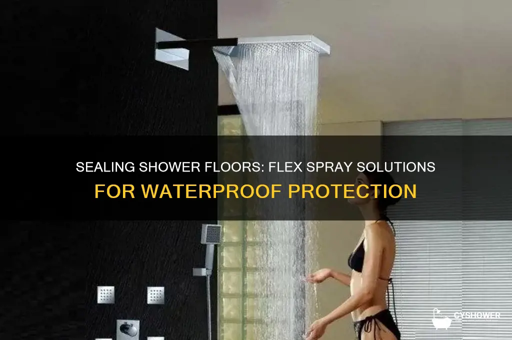 can u seal a shower floor with flex spray