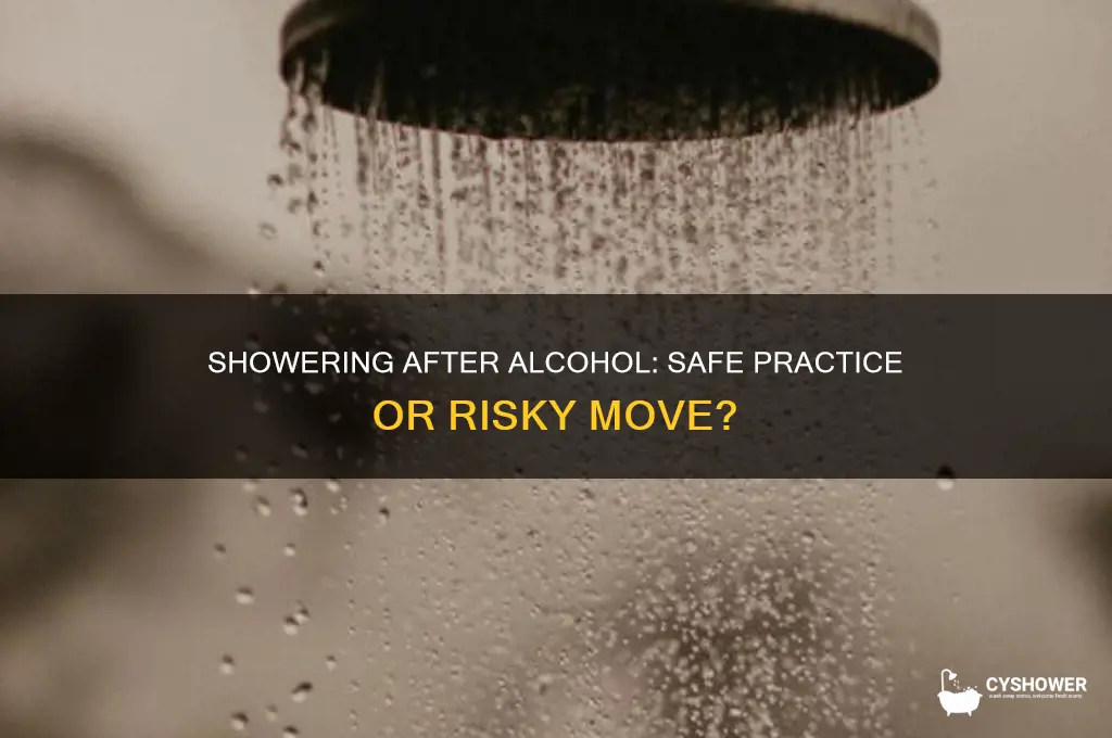 can u shower after drinking alcohol