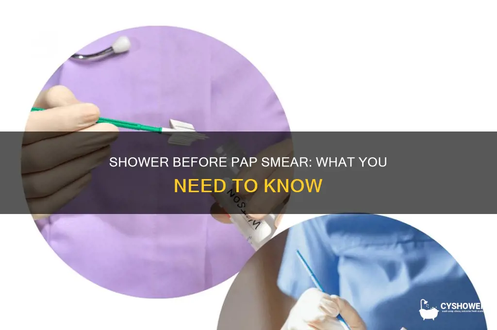 can u shower before pap smear