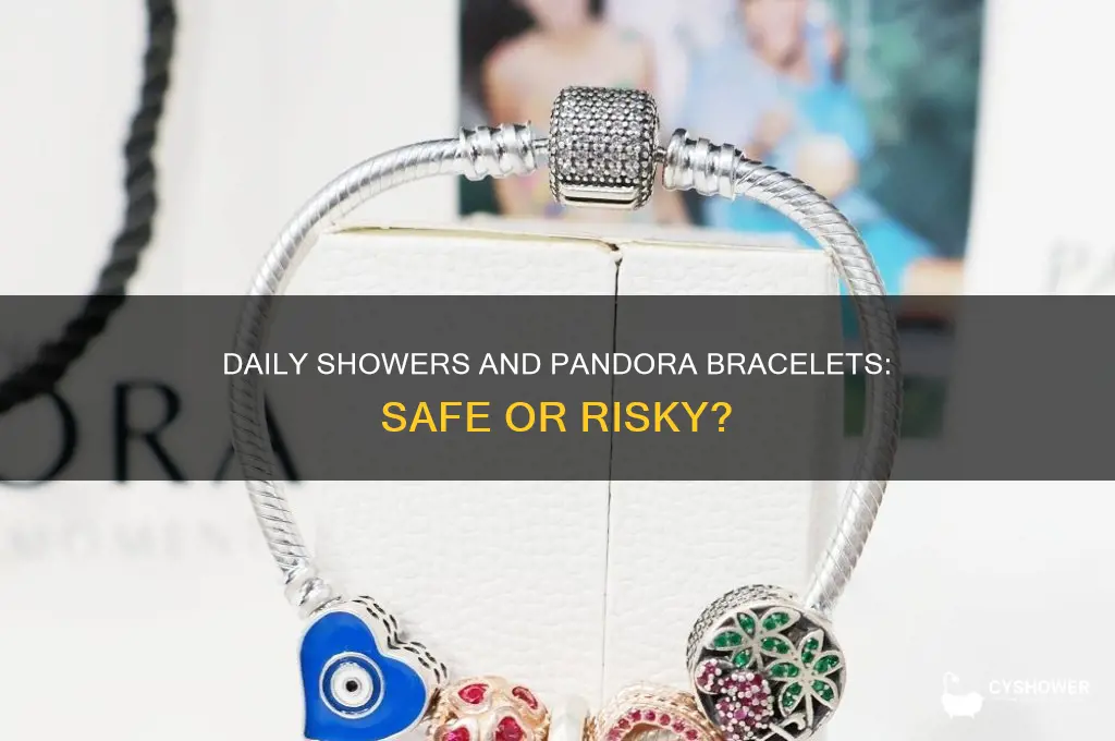 can u shower daily with pandora bracelet