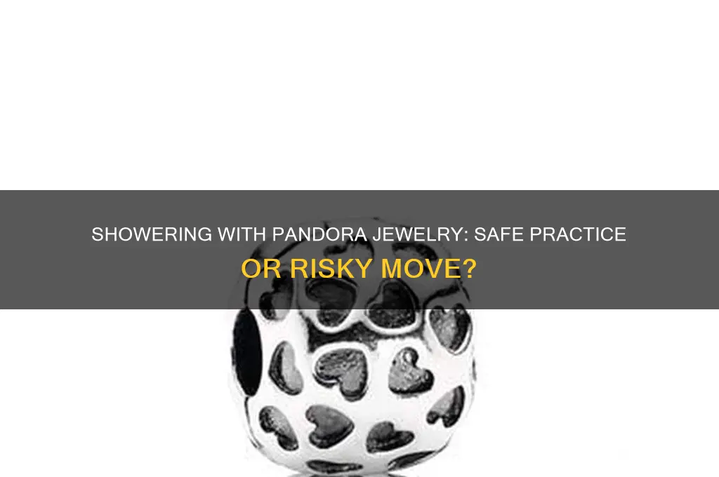 can u shower in pandora jewelry