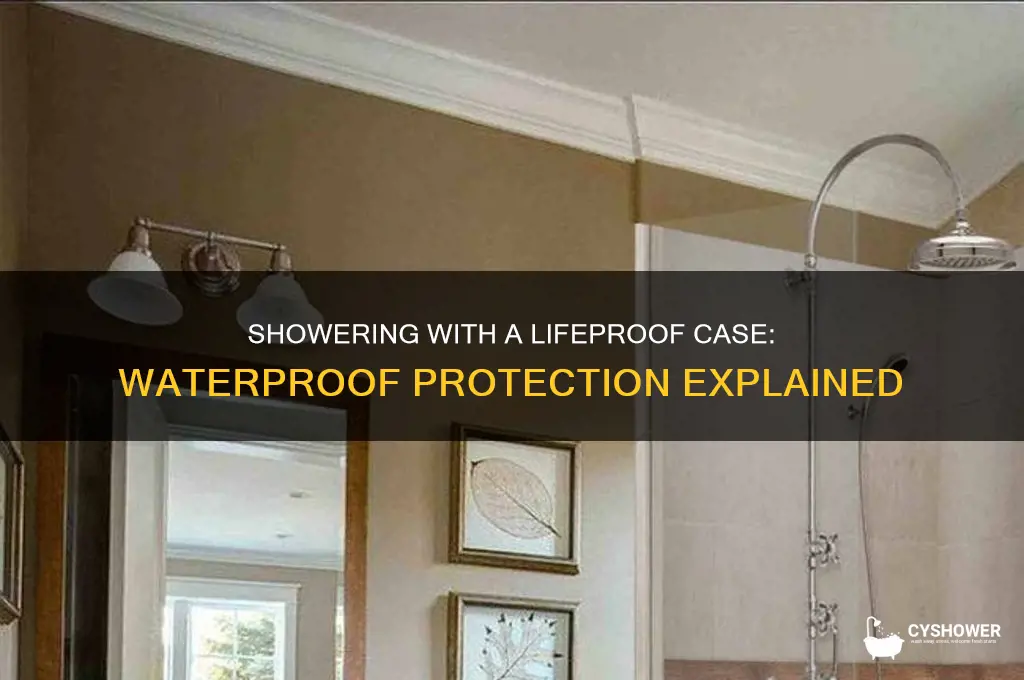 can u shower with a lifeproof case