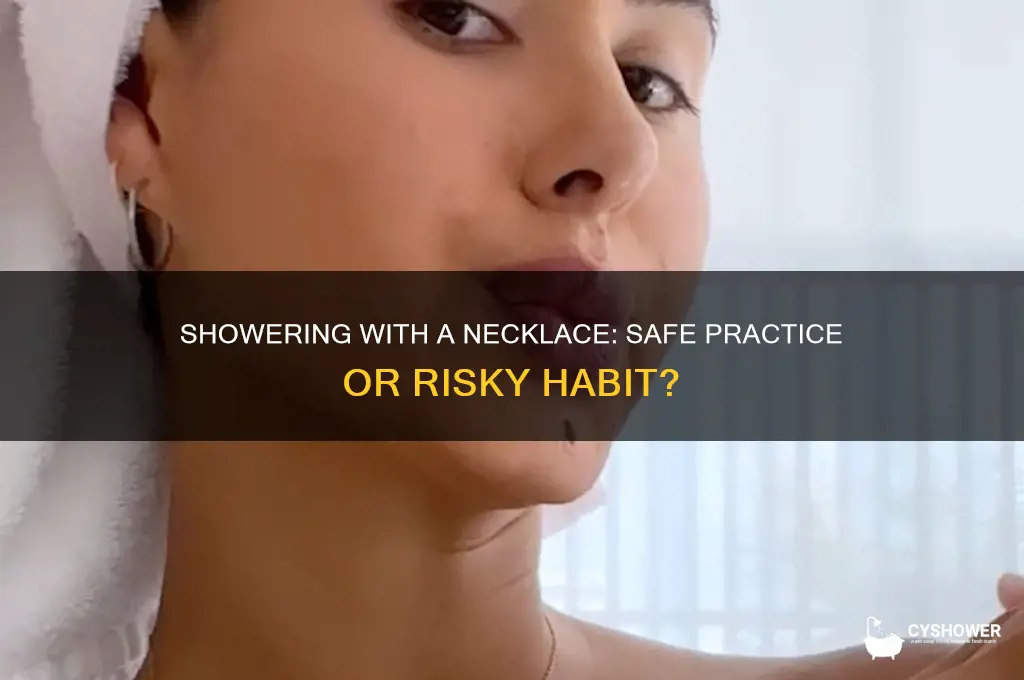 can u shower with a necklace on