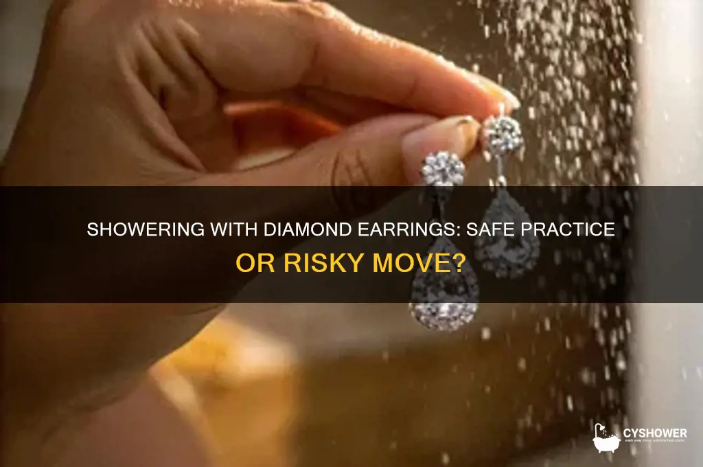 can u shower with diamond earrings
