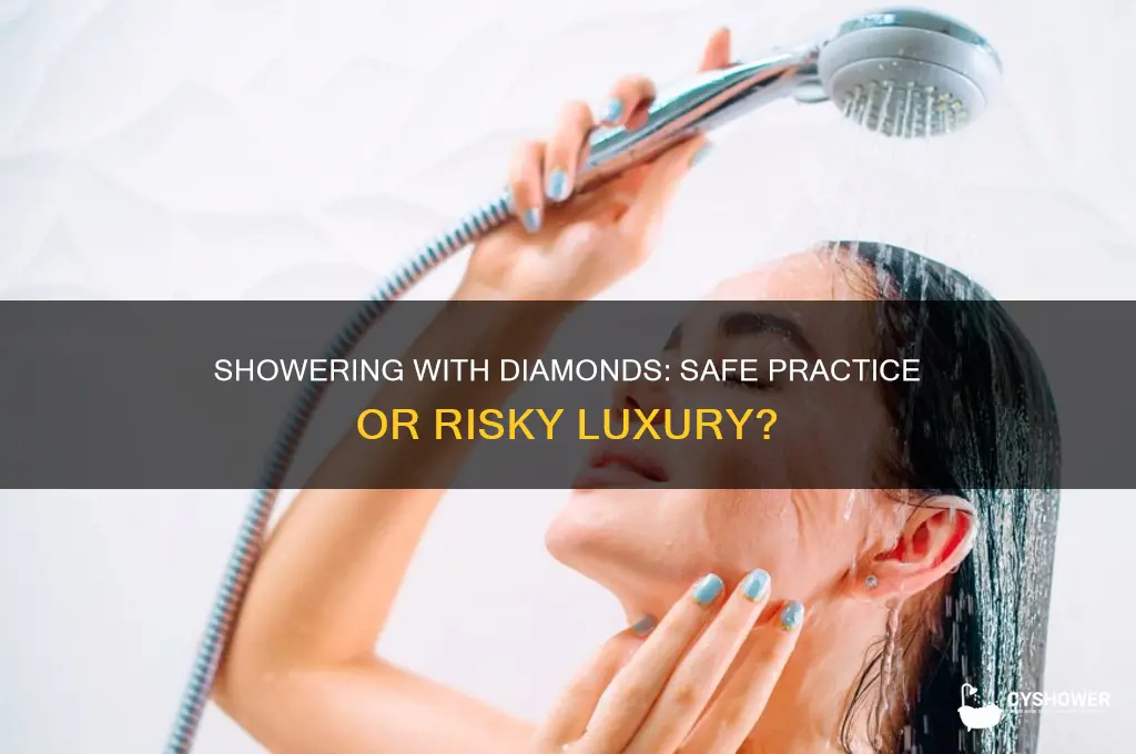 can u shower with diamonds
