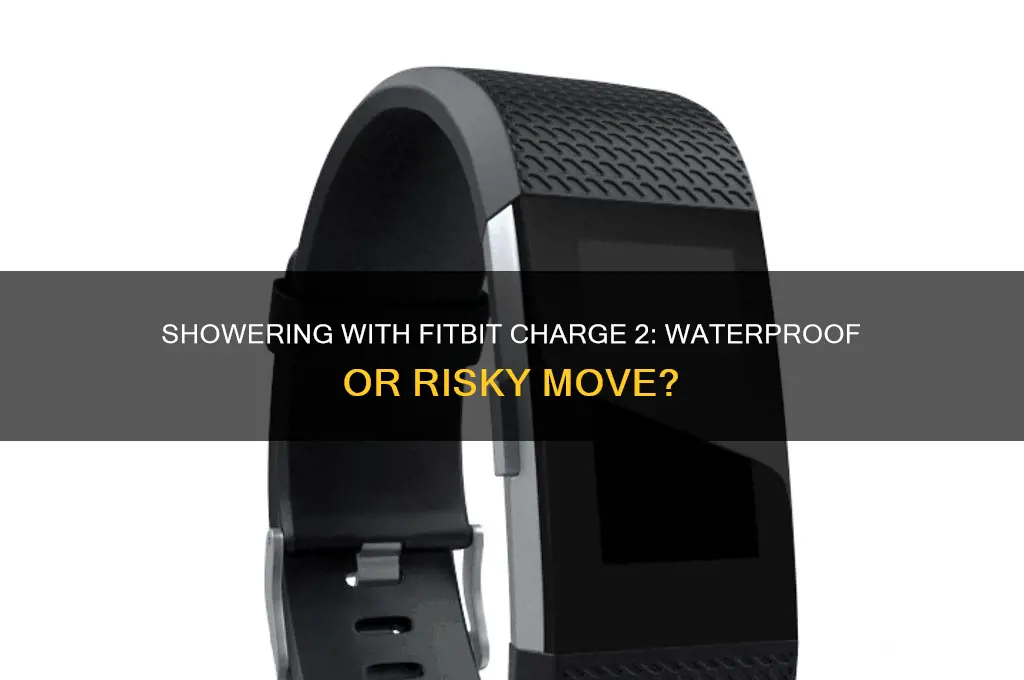 can u shower with fitbit charge 2