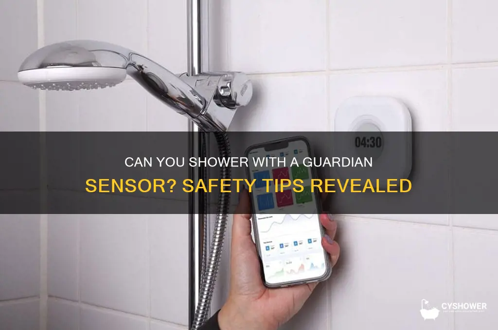 can u shower with gaurdian sensor