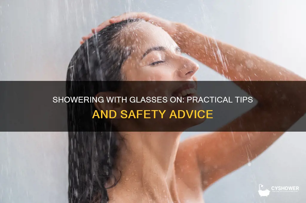 can u shower with glasses on