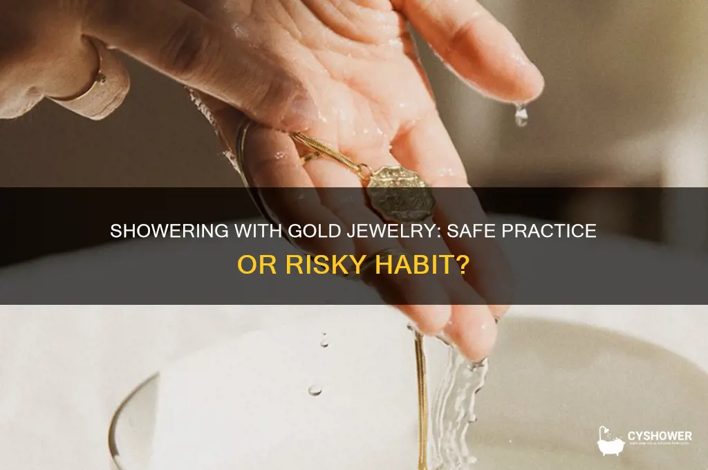 can u shower with gold jewelry