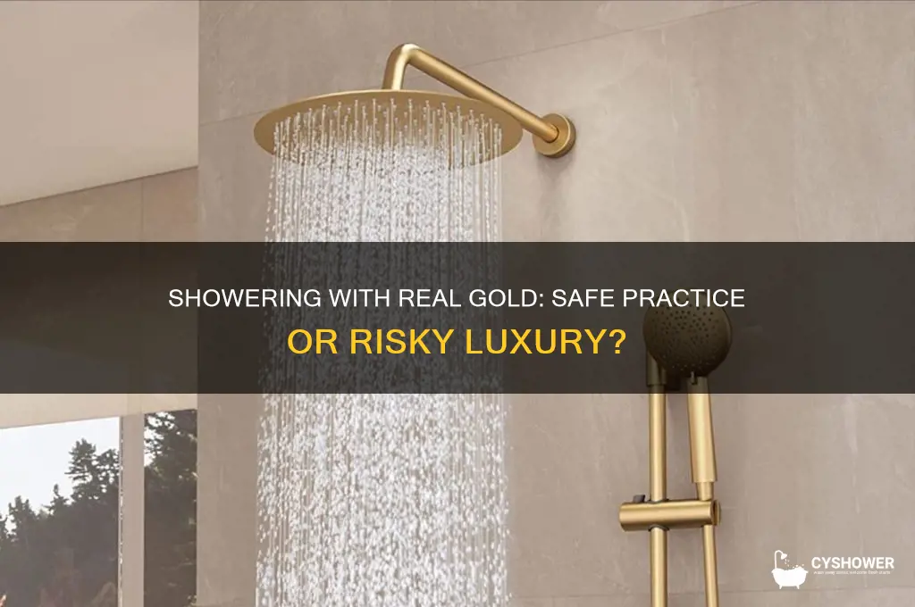 can u shower with real gold