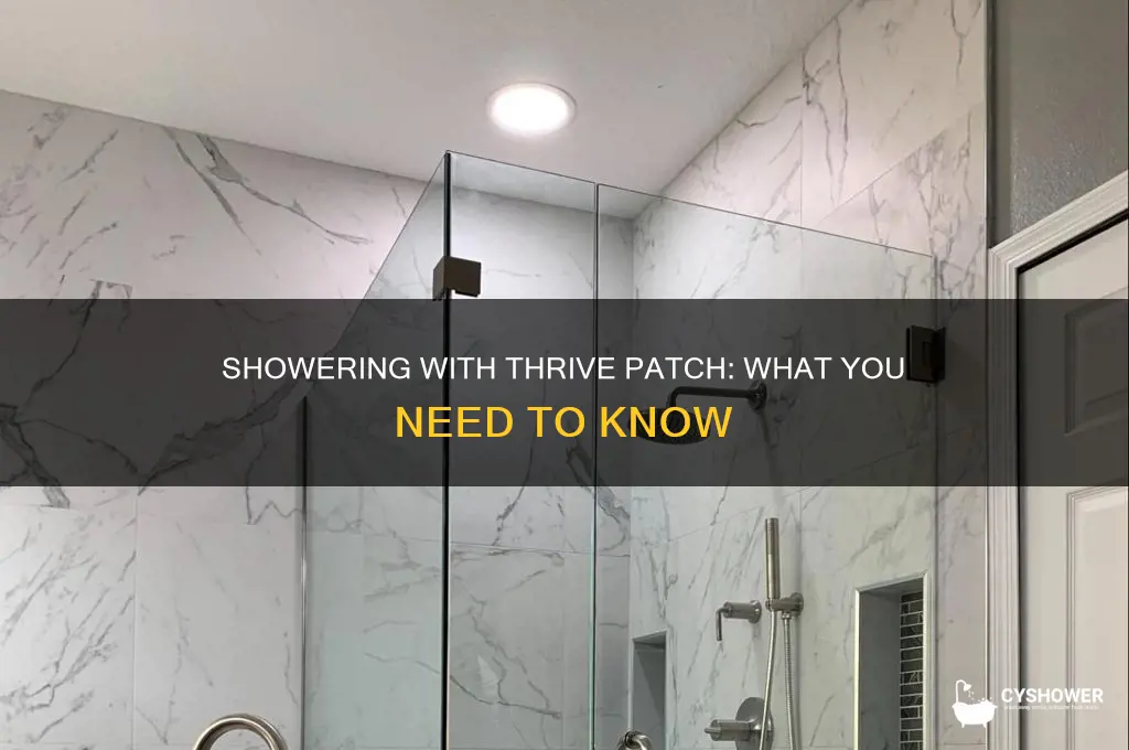 can u shower with thrive patch on