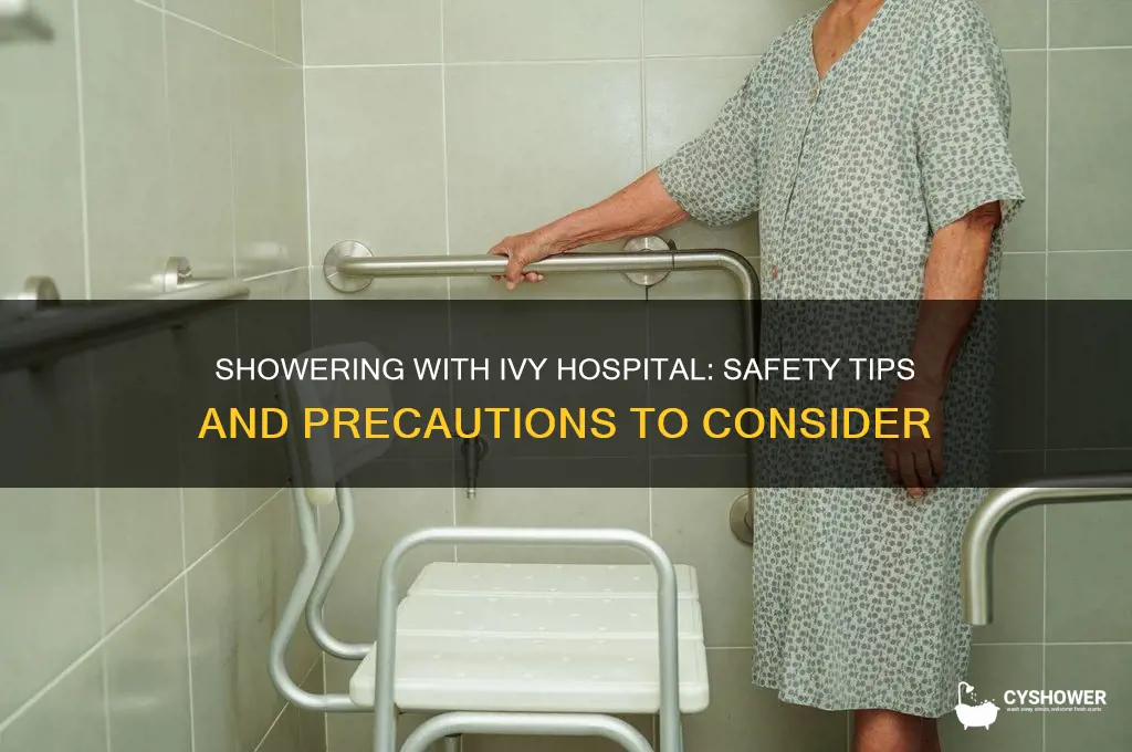 can u take a shower with ivy hospital