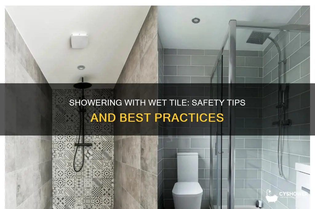 can u take a shower with wet tile