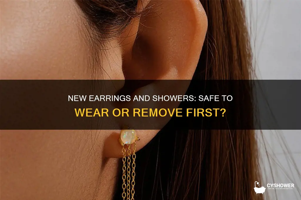 can u take a shower woth new earings on