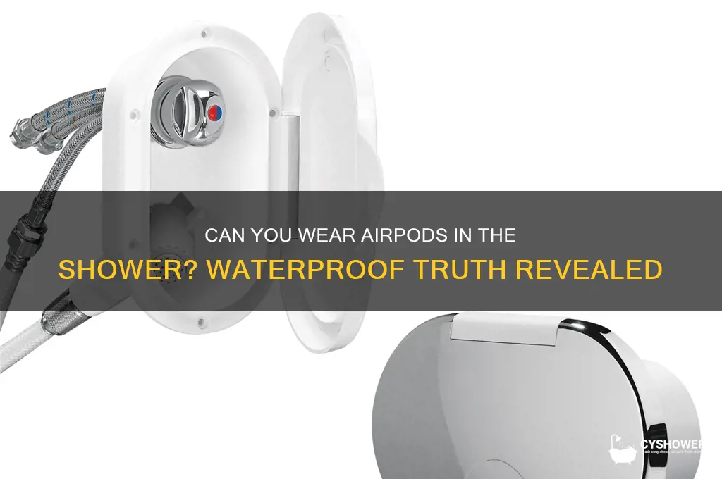 can u wear air pods in the shower